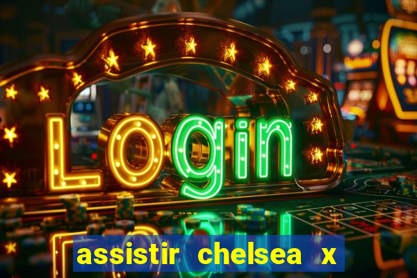 assistir chelsea x arsenal futemax